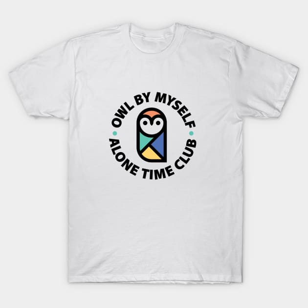 Owl by myself. Alone time club. T-Shirt by Gintron